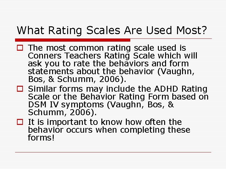 What Rating Scales Are Used Most? o The most common rating scale used is