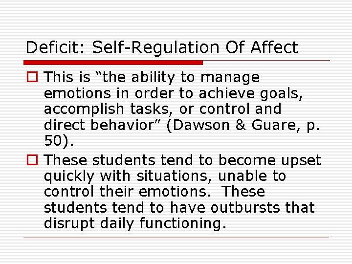 Deficit: Self-Regulation Of Affect o This is “the ability to manage emotions in order