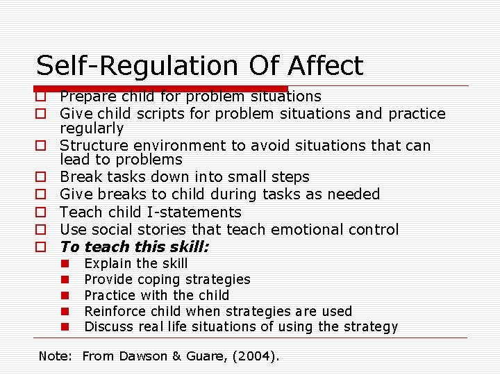 Self-Regulation Of Affect o Prepare child for problem situations o Give child scripts for