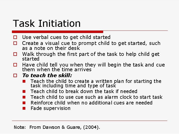 Task Initiation o Use verbal cues to get child started o Create a visual