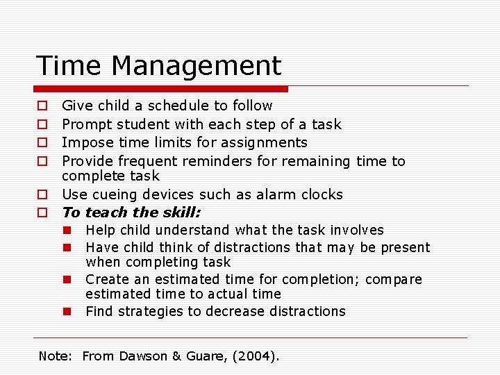 Time Management Give child a schedule to follow Prompt student with each step of