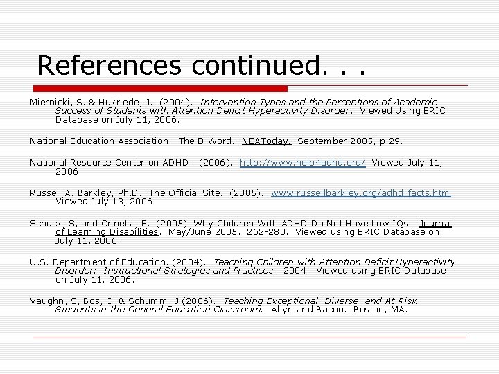 References continued. . . Miernicki, S. & Hukriede, J. (2004). Intervention Types and the