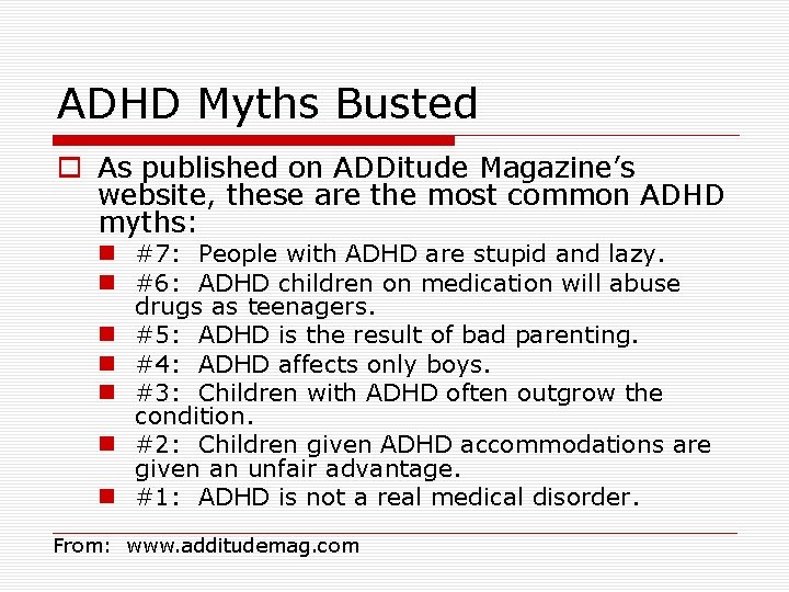 ADHD Myths Busted o As published on ADDitude Magazine’s website, these are the most