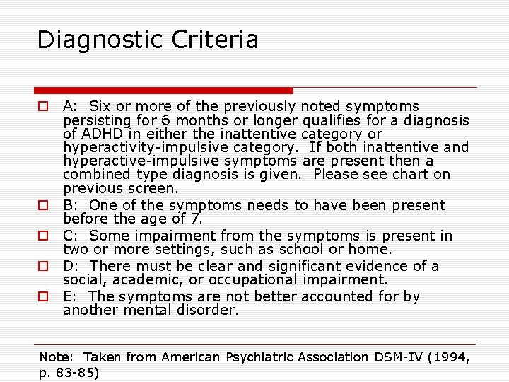 Diagnostic Criteria o A: Six or more of the previously noted symptoms persisting for