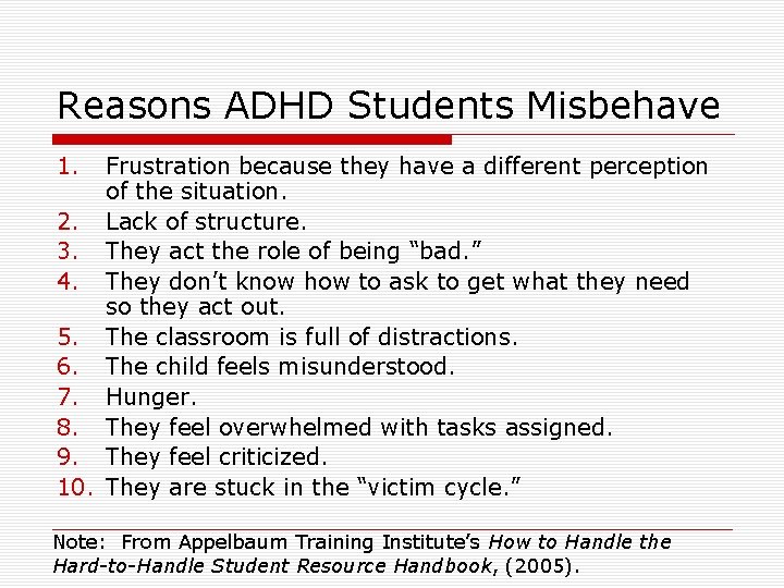 Reasons ADHD Students Misbehave 1. Frustration because they have a different perception of the