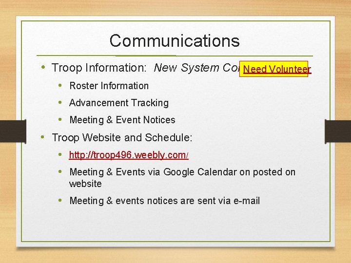 Communications • Troop Information: New System Coming Need Volunteer • Roster Information • Advancement