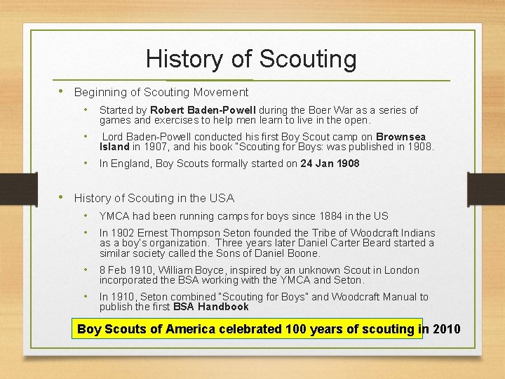 History of Scouting • Beginning of Scouting Movement • Started by Robert Baden-Powell during