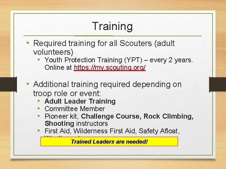 Training • Required training for all Scouters (adult volunteers) • Youth Protection Training (YPT)