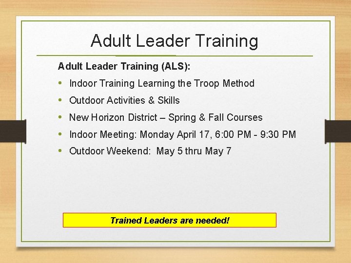 Adult Leader Training (ALS): • • • Indoor Training Learning the Troop Method Outdoor