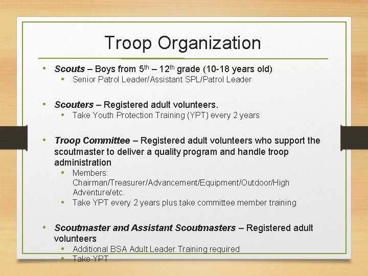 Troop Organization • Scouts – Boys from 5 th – 12 th grade (10