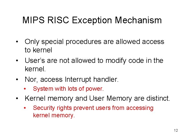 MIPS RISC Exception Mechanism • Only special procedures are allowed access to kernel •