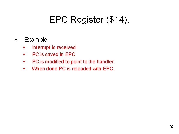 EPC Register ($14). • Example • • Interrupt is received PC is saved in