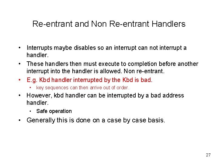 Re-entrant and Non Re-entrant Handlers • Interrupts maybe disables so an interrupt can not