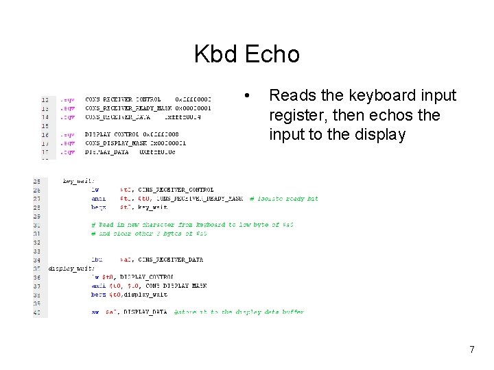 Kbd Echo • Reads the keyboard input register, then echos the input to the