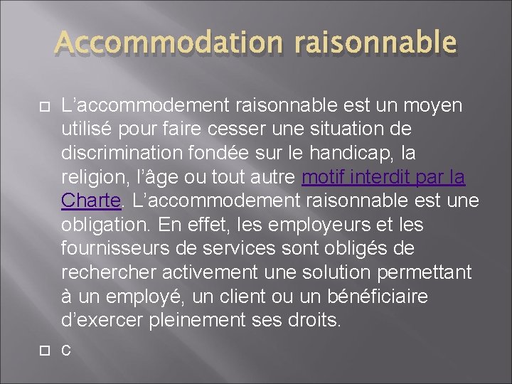 Accommodation raisonnable L’accommodement raisonnable est un moyen utilisé pour faire cesser une situation de