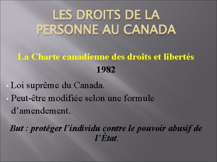 LES DROITS DE LA PERSONNE AU CANADA La Charte canadienne des droits et libertés