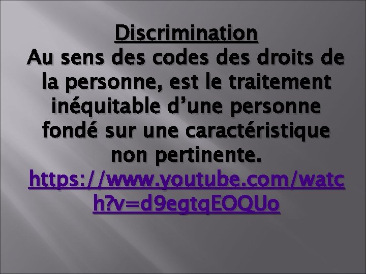 Discrimination Au sens des codes droits de la personne, est le traitement inéquitable d’une