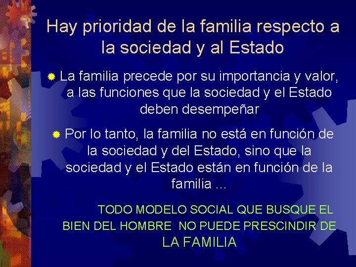 Hay prioridad de la familia respecto a la sociedad y al Estado ® La Hay prioridad de la familia respecto a la sociedad y al Estado ® La