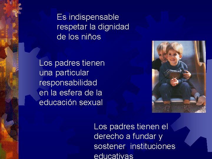 Es indispensable respetar la dignidad de los niños Los padres tienen una particular responsabilidad