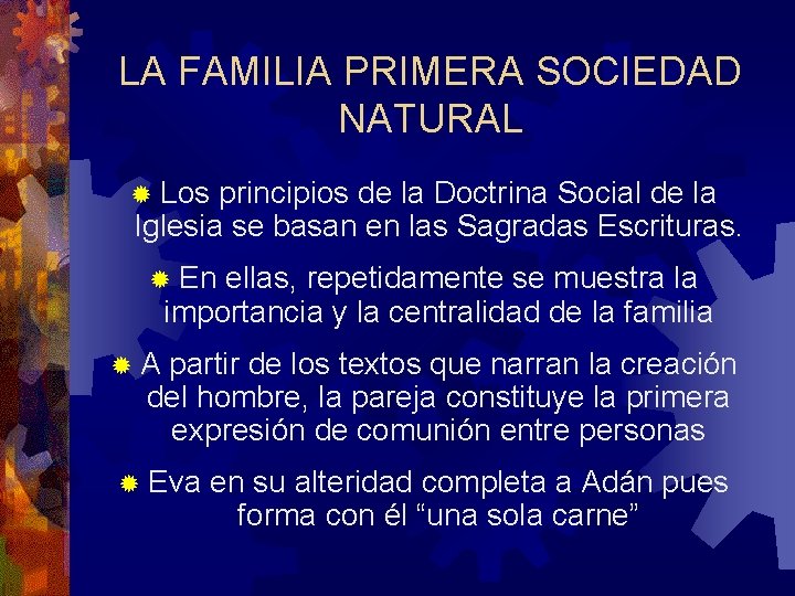 LA FAMILIA PRIMERA SOCIEDAD NATURAL ® Los principios de la Doctrina Social de la
