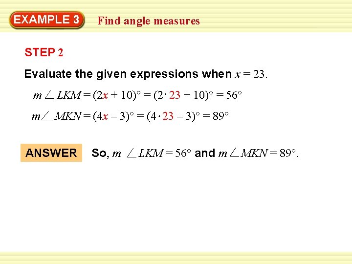 EXAMPLE 3 Find angle measures STEP 2 Evaluate the given expressions when x =