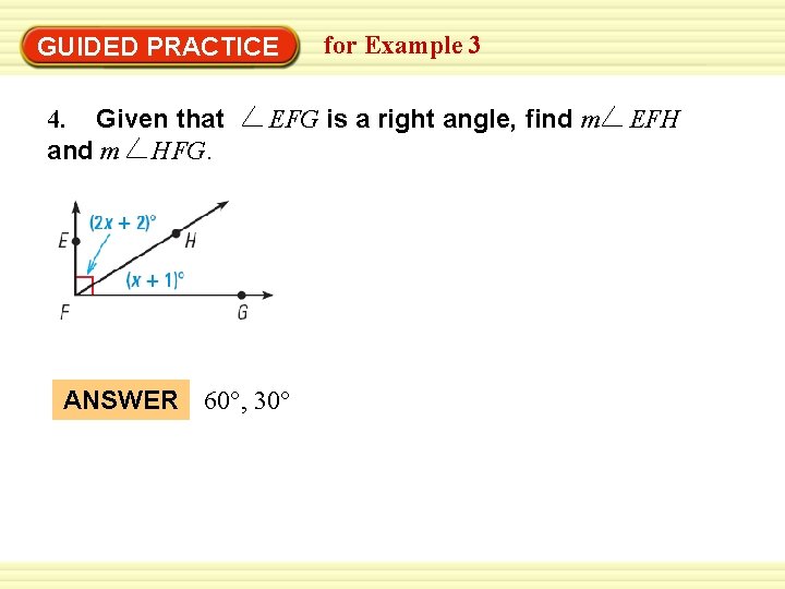 GUIDED PRACTICE 4. Given that and m HFG. for Example 3 EFG is a