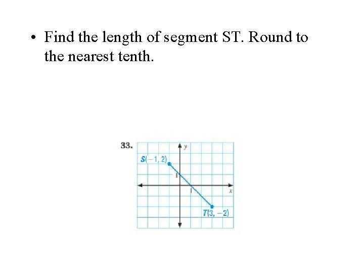  • Find the length of segment ST. Round to the nearest tenth. 