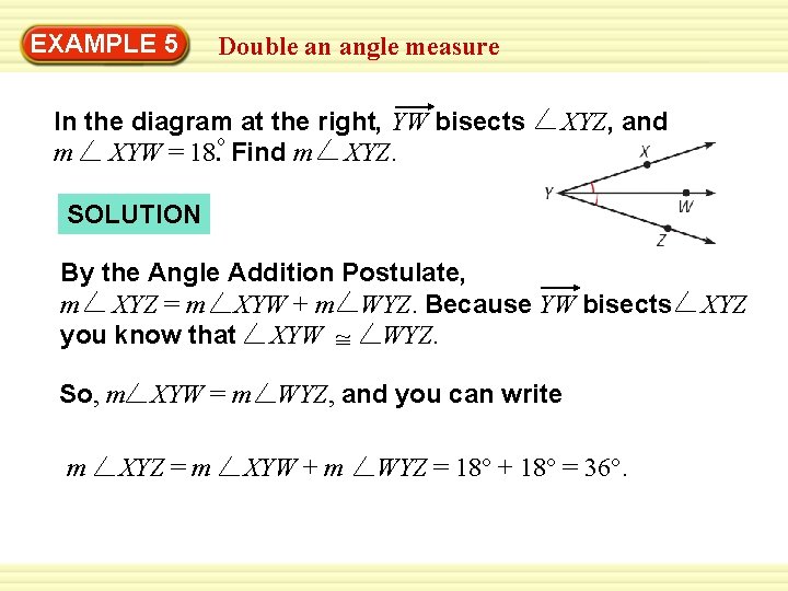 EXAMPLE 5 Double an angle measure In the diagram at the right, YW bisects