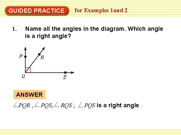 GUIDED PRACTICE 1. for Examples 1 and 2 Name all the angles in the