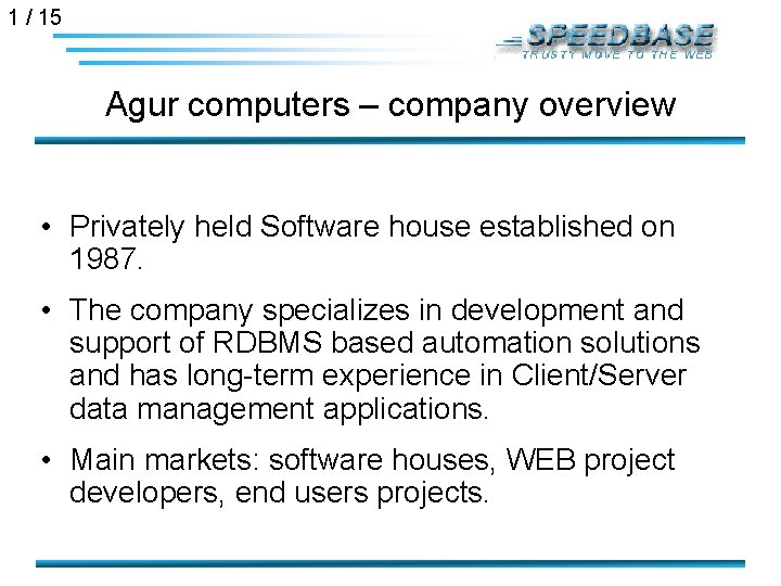 1 / 15 Agur computers – company overview • Privately held Software house established