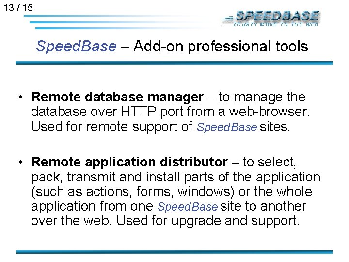 13 / 15 Speed Base – Add-on professional tools • Remote database manager –