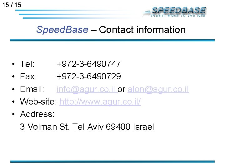 15 / 15 Speed Base – Contact information • • • Tel: +972 -3