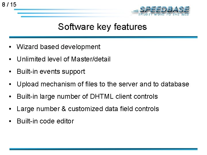 8 / 15 Software key features • Wizard based development • Unlimited level of