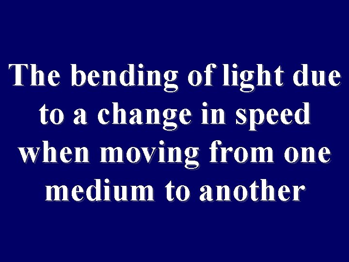 The bending of light due to a change in speed when moving from one