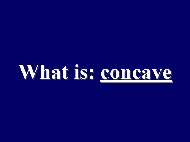 What is: concave 