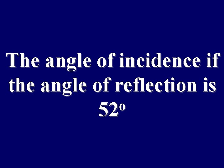 What is an owl pellet? The angle of incidence if the angle of reflection