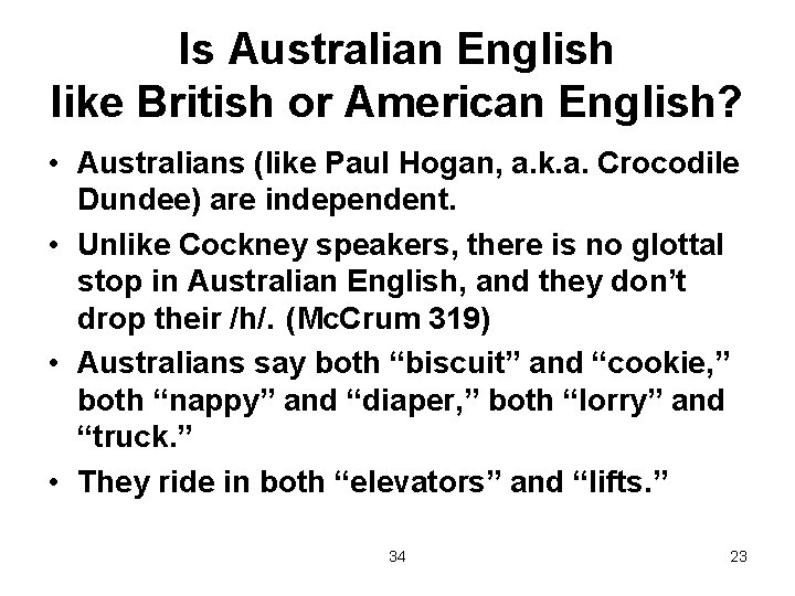 Is Australian English like British or American English? • Australians (like Paul Hogan, a.