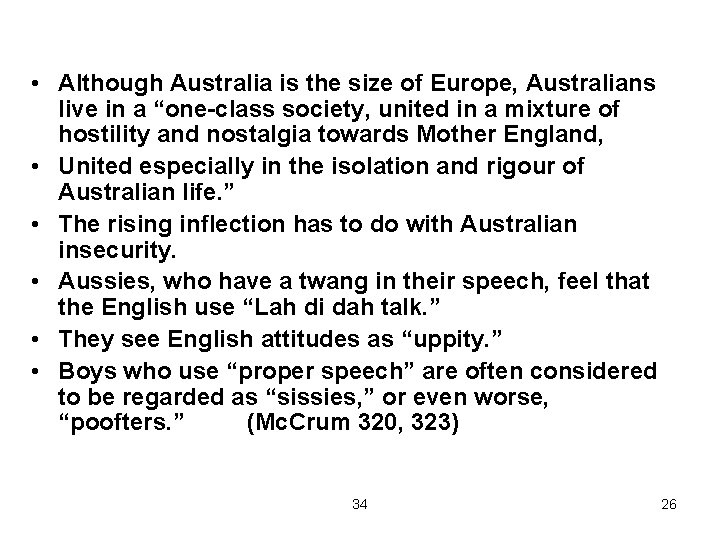  • Although Australia is the size of Europe, Australians live in a “one-class