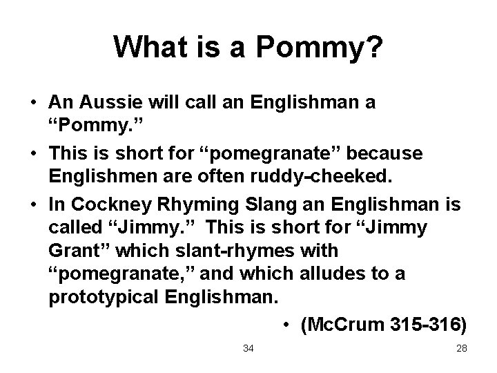 What is a Pommy? • An Aussie will call an Englishman a “Pommy. ”