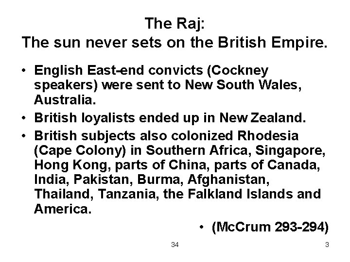 The Raj: The sun never sets on the British Empire. • English East-end convicts