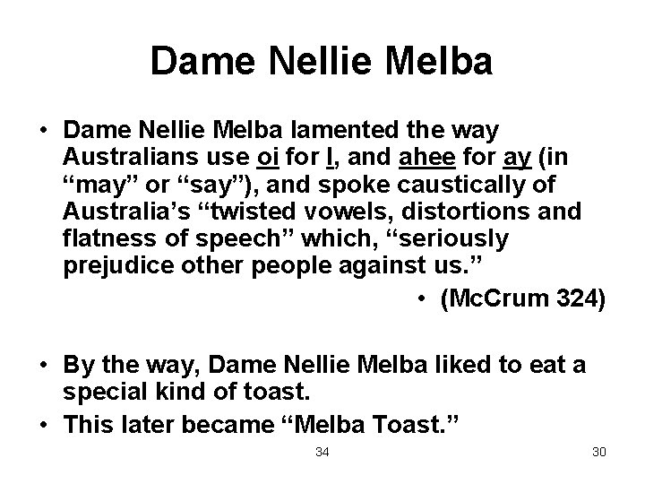 Dame Nellie Melba • Dame Nellie Melba lamented the way Australians use oi for