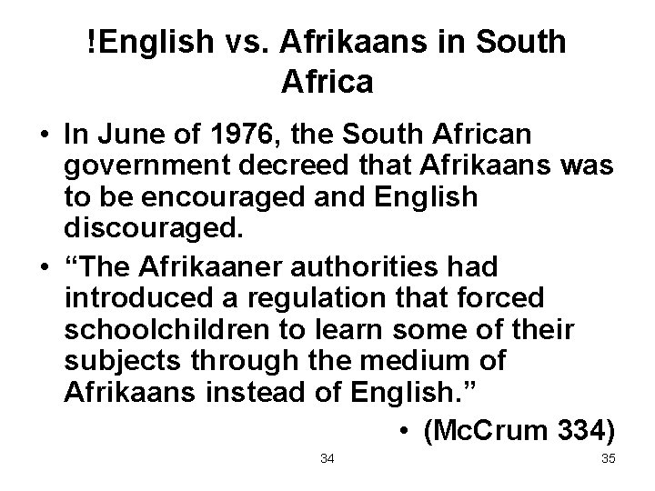 !English vs. Afrikaans in South Africa • In June of 1976, the South African