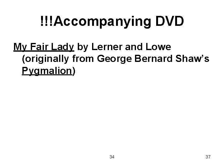 !!!Accompanying DVD My Fair Lady by Lerner and Lowe (originally from George Bernard Shaw’s