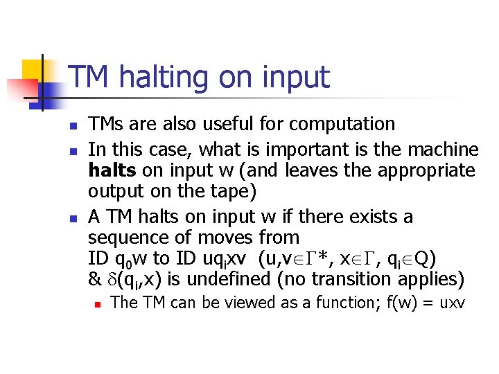 TM halting on input n n n TMs are also useful for computation In