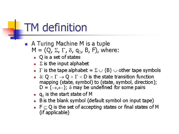 TM definition n A Turing Machine M is a tuple M = (Q, ,