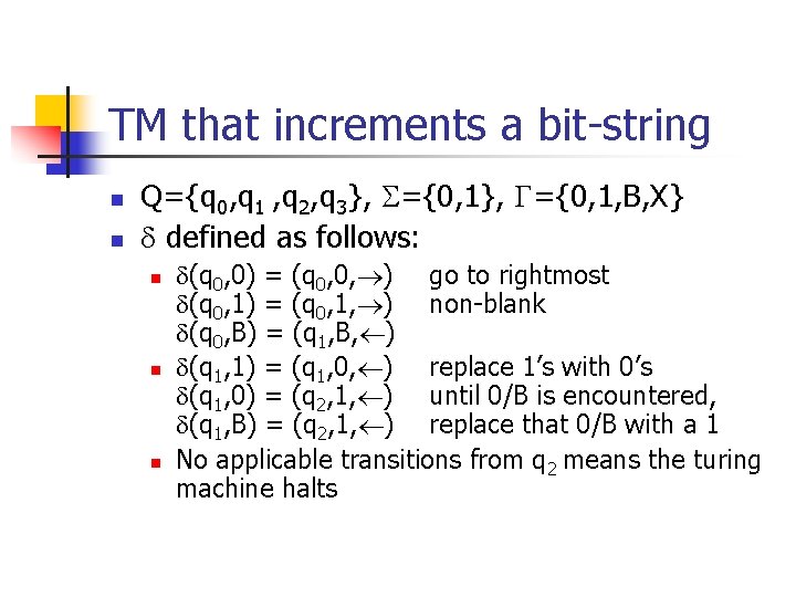 TM that increments a bit-string n n Q={q 0, q 1 , q 2,