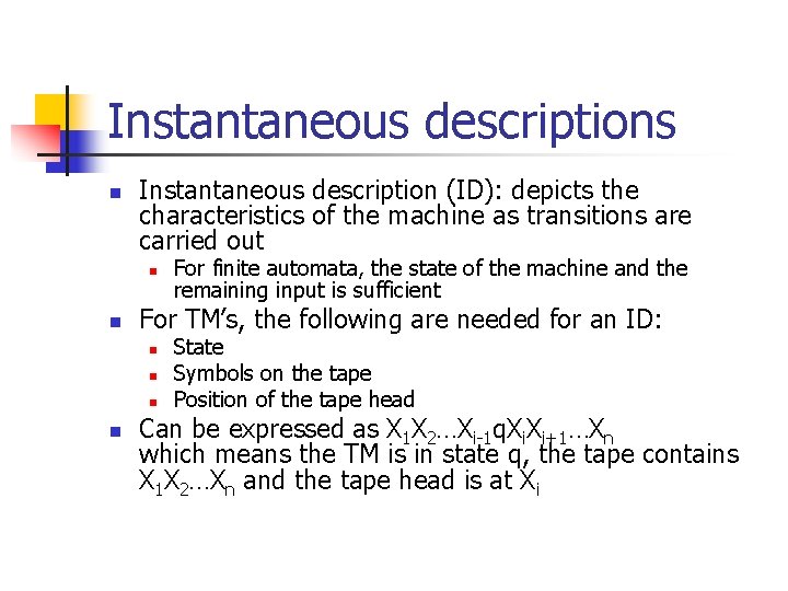Instantaneous descriptions n Instantaneous description (ID): depicts the characteristics of the machine as transitions
