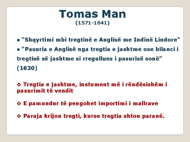 Tomas Man (1571 -1641) ● “Shqyrtimi mbi tregtinë e Anglisë me Indinë Lindore” ●