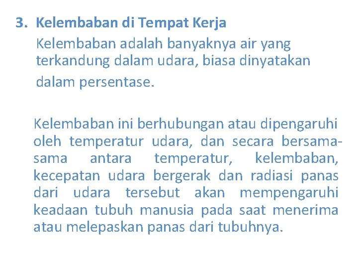3. Kelembaban di Tempat Kerja Kelembaban adalah banyaknya air yang terkandung dalam udara, biasa