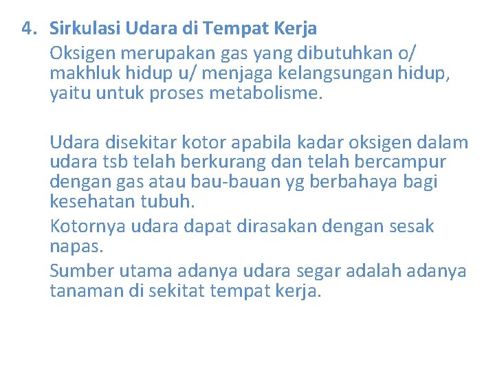 4. Sirkulasi Udara di Tempat Kerja Oksigen merupakan gas yang dibutuhkan o/ makhluk hidup